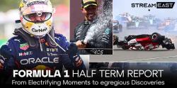 Formula 1 Half Term Report - From Electrifying Moments to Egregious Discoveries